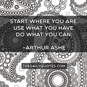... -where-you-are-arthur-ashe-motivational-quotes-sayings-pictures.jpg