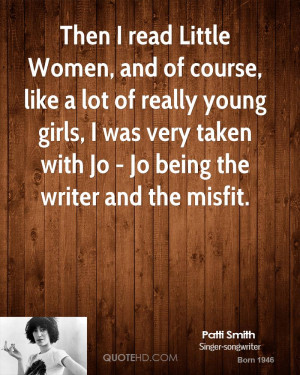 ... girls, I was very taken with Jo - Jo being the writer and the misfit