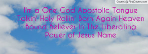 One God Apostolic Tongue Talkin' Holy Rollin' Born Again Heaven ...