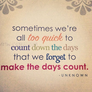 ... let life slip you by, make every day count. #bestrong #supportsomeone