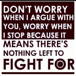 Don't worry I am done arguing with you. Thoughts, Relationships Quotes ...