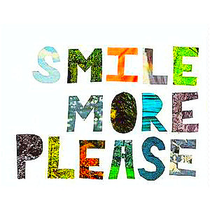 smile more please quote edited by ashley! usee.
