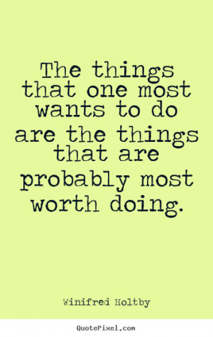 The things that one most wants to do are the things that are probably ...