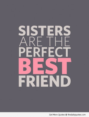 sisters-are-the-perfect-bestfriend-love-friendship-quotes-sayings-pics ...