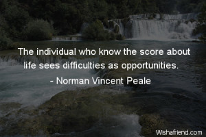 ... who know the score about life sees difficulties as opportunities