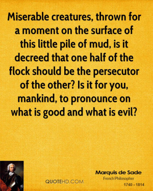 Miserable creatures, thrown for a moment on the surface of this little ...