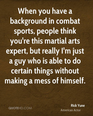 When you have a background in combat sports, people think you're this ...