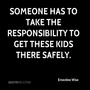 Responsibility Quotes For Kids Someone Has to Take The Responsibility ...