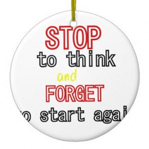 quotes stop to think and forget to start again see more funny quotes ...