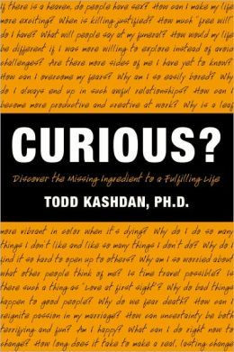 Curious?: Discover the Missing Ingredient to a Fulfilling Life