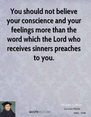 You should not believe your conscience and your feelings more than the ...