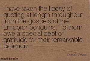 ... Penguins. To Them I Owe A Special Debt Of Gratitude For Their