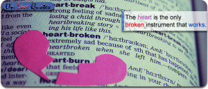 love quotes heartbroken quotes the heart is the only broken instrument ...