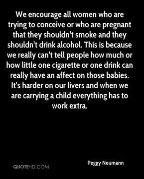 smoke and they shouldn't drink alcohol. This is because we really can ...