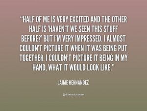 quote-Jaime-Hernandez-half-of-me-is-very-excited-and-242132.png