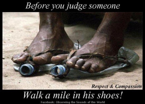 ... to his feet for shoes! We all need to walk a mile in another's shoes