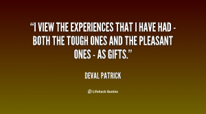 the experiences that I have had - both the tough ones and the pleasant ...
