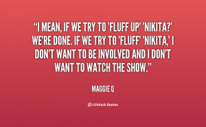 Quotes About Maggie Q