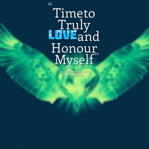 Quotes Picture: time to truly love and honour myself