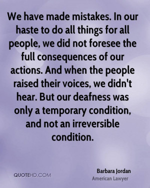 We have made mistakes. In our haste to do all things for all people ...