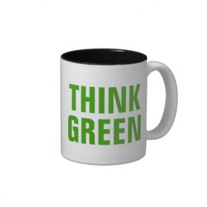 THINK GREEN Quotes Mug [ 20% Off Your Order! ]