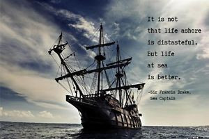... -AT-SEA-BETTER-Quote-Inspirational-Poster-24X36-SIR-FRANCIS-DRAKE-new