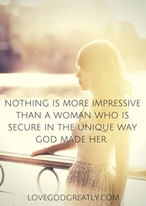 ... woman who is secure in the unique way God made her. #Quotes #Inspiring