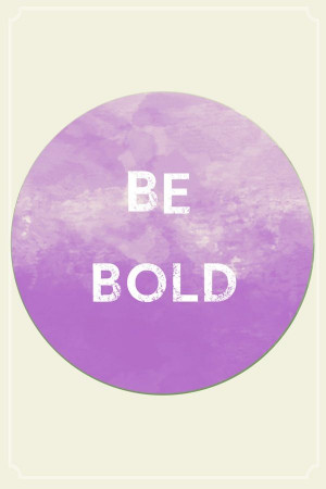 be bold #quotes #inspiration #wisdowm