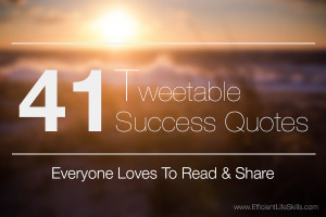 41 Tweetable Success Quotes Everyone Loves To Read & Share