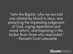 John the Baptist, who we are told was related by blood to Jesus, was ...