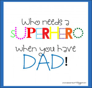 Father's Day} Who needs a SUPER HERO when you have DAD?
