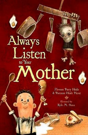 Always Listen to Your Mother by Florence Heide