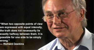 This quote from Dr. Richard Dawkins shows his willingness to embrace a ...