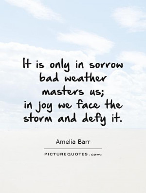 Joy Quotes Sorrow Quotes Storm Quotes Amelia Barr Quotes