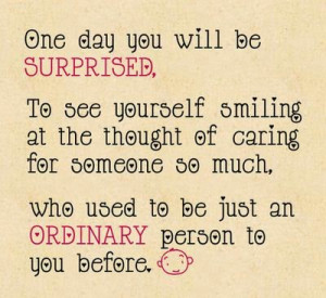 One day you will be Surprised, to see yourself smiling at the thought ...