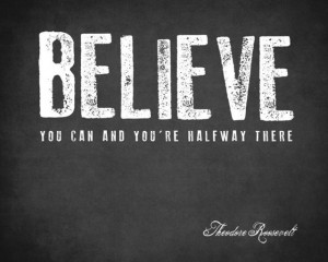 Believe You Can and You're Halfway There’ Art modern-prints-and ...