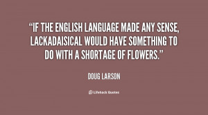 If the English language made any sense, lackadaisical would have ...