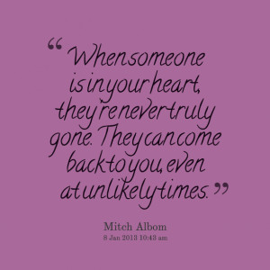 8125-when-someone-is-in-your-heart-theyre-never-truly-gone-they.png