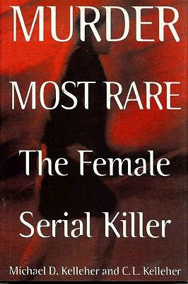 ... “Murder Most Rare: The Female Serial Killer” as Want to Read