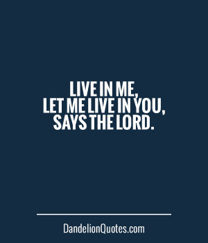 Live In Me Let Me Live In You Says The Lord