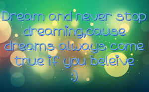 Cute Dream Quotes Dream and never stop dreaming