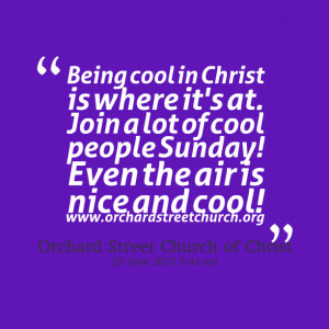 Quotes Picture: being cool in christ is where it's at join a lot of ...