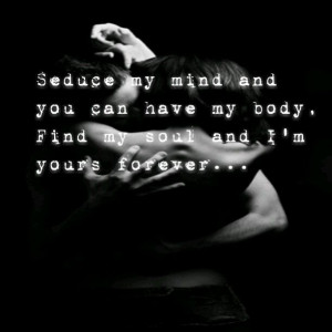 Seduce my mind and we'll go from there...