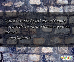 ... left alone quotes http www shinzoo com quotations alone quotes php
