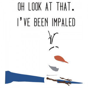 eile › Portfolio › Olaf Frozen I've Been Impaled