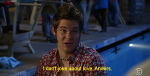 love quotes workaholics adam devine Anders Holm blake anderson ...