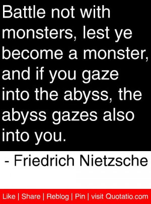... abyss gazes also into you. - Friedrich Nietzsche #quotes #quotations