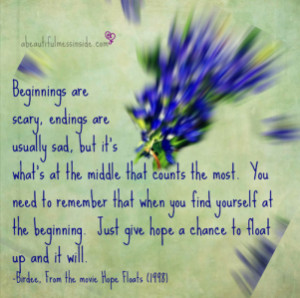 Hope Floats Quotes Beginnings ~ hope floats | ABMI – DEV