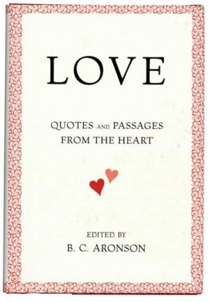 LOVE QUOTES & PASSAGES FROM THE HEART