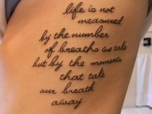 tattoo-quotes-life is not measured by the number of breaths we take